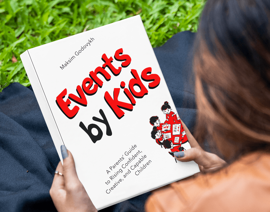 Events by Kids: A Parent’s Guide to Raising Confident, Creative, and Capable Children